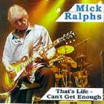 Mick Ralphs "that's life - can't get enough" Angel Air Records 2003