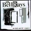 THE BELLRAYS "the red, white & black" Alternative Tentacles Records 2004