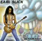 Earl Slick : "in your face" Metal Blade Records 1991