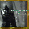 Greg Brown : "slant 6 mind" River 1997