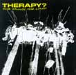THERAPY? "never apologise never explain" Spitfire records 2004