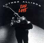 Luther Allison "bad love" Ruf Records