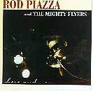 Rod Piazza and the Mighty Flyers : "here and now"  Tone-Cool Records 1999