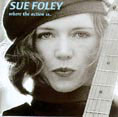 Sue Foley : "where the action is..." Shanachie 2002