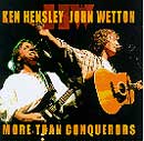 Ken Hensley John Wetton : "more than conquerors" Classic Rock 2002
