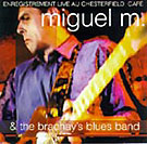 Miguel M & the Brachay's Blues Band : "live au Chesterfield Caf" 1999